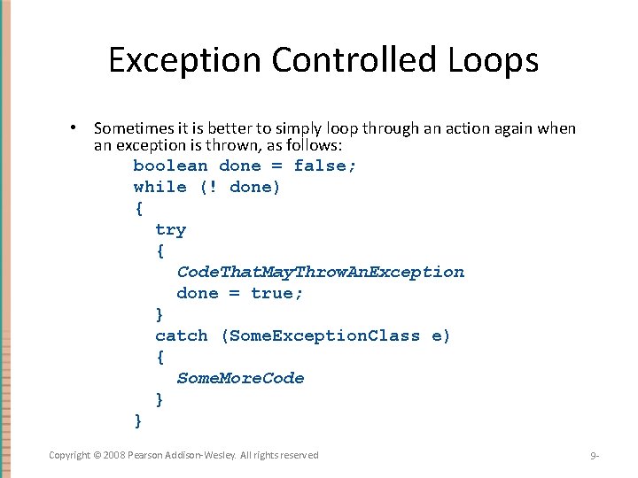 Exception Controlled Loops • Sometimes it is better to simply loop through an action