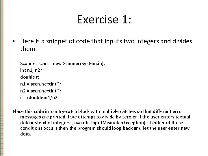 Exercise 1: • Here is a snippet of code that inputs two integers and