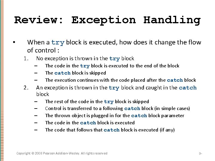 Review: Exception Handling • When a try block is executed, how does it change