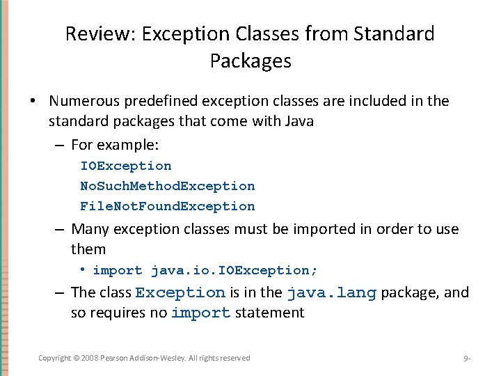 Review: Exception Classes from Standard Packages • Numerous predefined exception classes are included in