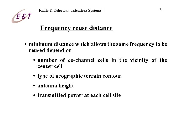 Radio & Telecommunications Systems 17 Frequency reuse distance • minimum distance which allows the Radio & Telecommunications Systems 17 Frequency reuse distance • minimum distance which allows the