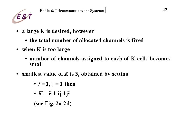 Radio & Telecommunications Systems 19 • a large K is desired, however • the Radio & Telecommunications Systems 19 • a large K is desired, however • the