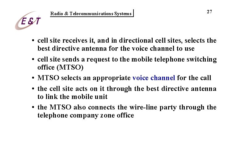Radio & Telecommunications Systems 27 • cell site receives it, and in directional cell Radio & Telecommunications Systems 27 • cell site receives it, and in directional cell