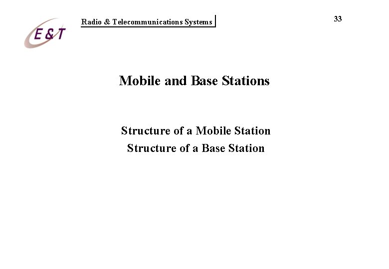 Radio & Telecommunications Systems Mobile and Base Stations Structure of a Mobile Station Structure Radio & Telecommunications Systems Mobile and Base Stations Structure of a Mobile Station Structure