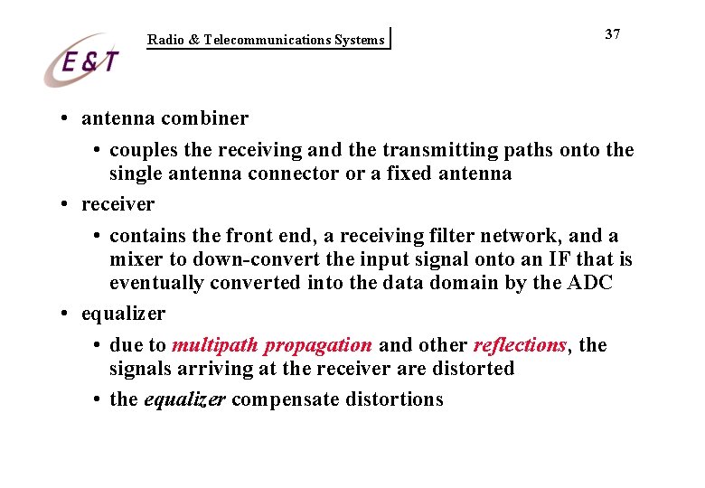Radio & Telecommunications Systems 37 • antenna combiner • couples the receiving and the Radio & Telecommunications Systems 37 • antenna combiner • couples the receiving and the