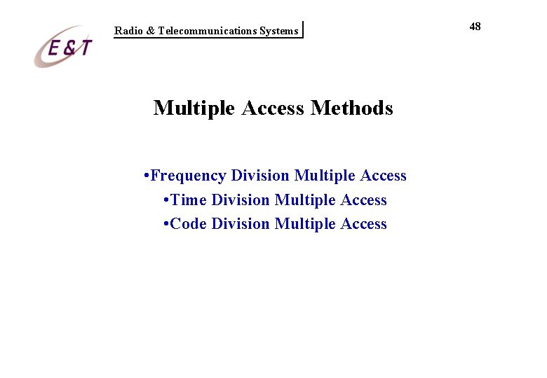 Radio & Telecommunications Systems Multiple Access Methods • Frequency Division Multiple Access • Time Radio & Telecommunications Systems Multiple Access Methods • Frequency Division Multiple Access • Time