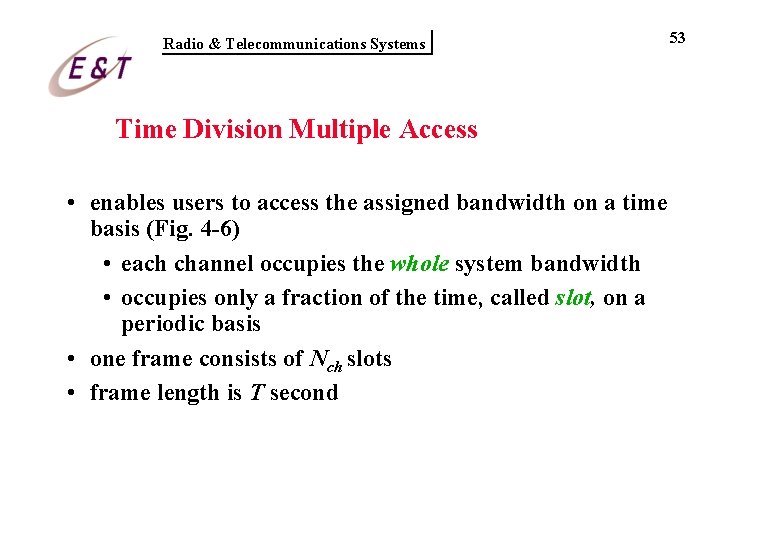 Radio & Telecommunications Systems Time Division Multiple Access • enables users to access the Radio & Telecommunications Systems Time Division Multiple Access • enables users to access the