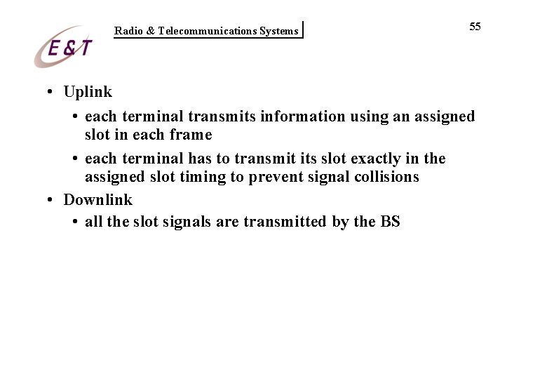 Radio & Telecommunications Systems 55 • Uplink • each terminal transmits information using an Radio & Telecommunications Systems 55 • Uplink • each terminal transmits information using an