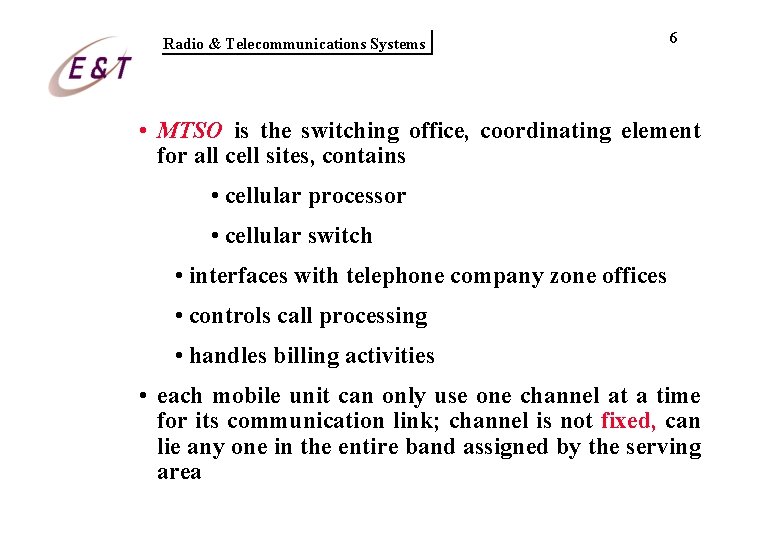 Radio & Telecommunications Systems 6 • MTSO is the switching office, coordinating element for Radio & Telecommunications Systems 6 • MTSO is the switching office, coordinating element for