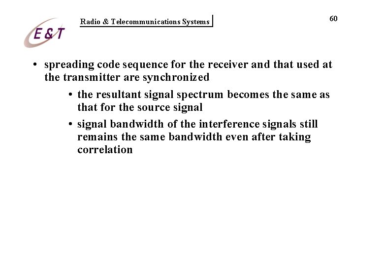Radio & Telecommunications Systems 60 • spreading code sequence for the receiver and that Radio & Telecommunications Systems 60 • spreading code sequence for the receiver and that