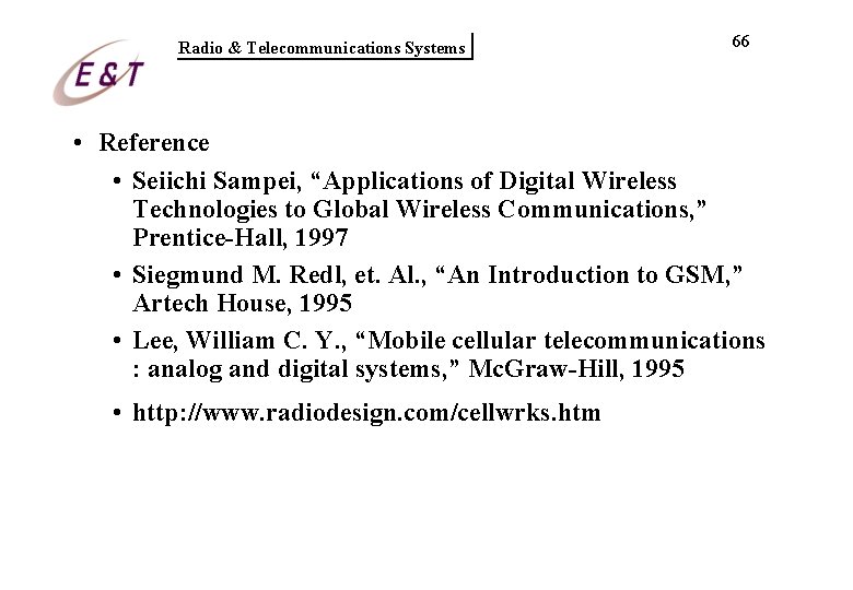 Radio & Telecommunications Systems 66 • Reference • Seiichi Sampei, “Applications of Digital Wireless Radio & Telecommunications Systems 66 • Reference • Seiichi Sampei, “Applications of Digital Wireless