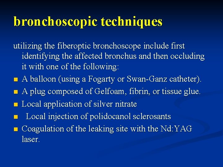 bronchoscopic techniques utilizing the fiberoptic bronchoscope include first identifying the affected bronchus and then