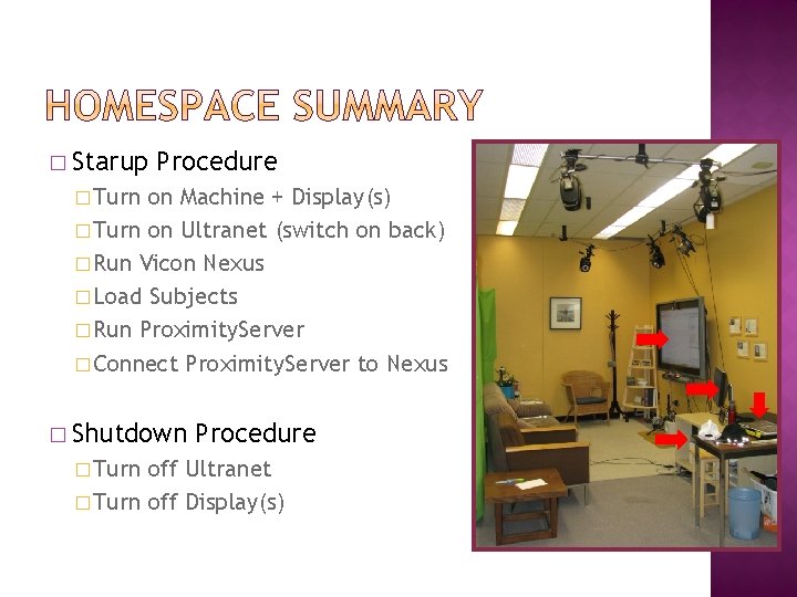 � Starup Procedure � Turn on Machine + Display(s) � Turn on Ultranet (switch