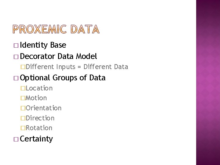 � Identity Base � Decorator Data Model �Different � Optional Inputs = Different Data