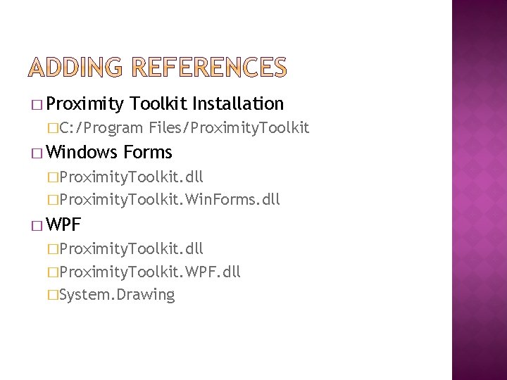 � Proximity Toolkit Installation �C: /Program � Windows Files/Proximity. Toolkit Forms �Proximity. Toolkit. dll