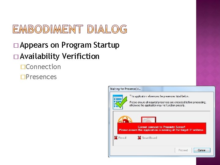 � Appears on Program Startup � Availability Verifiction �Connection �Presences 