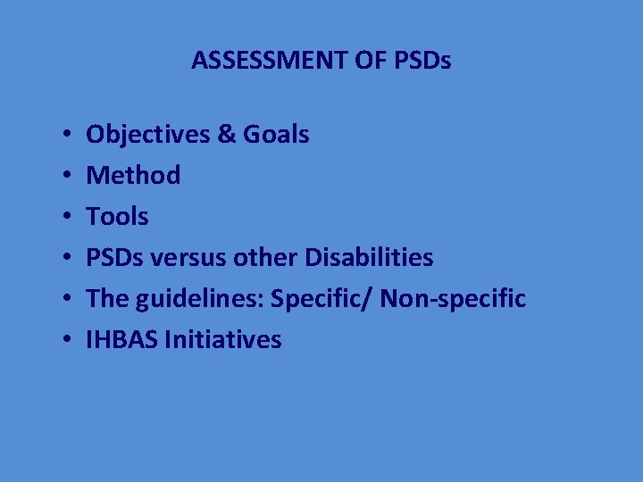 ASSESSMENT OF PSDs • • • Objectives & Goals Method Tools PSDs versus other