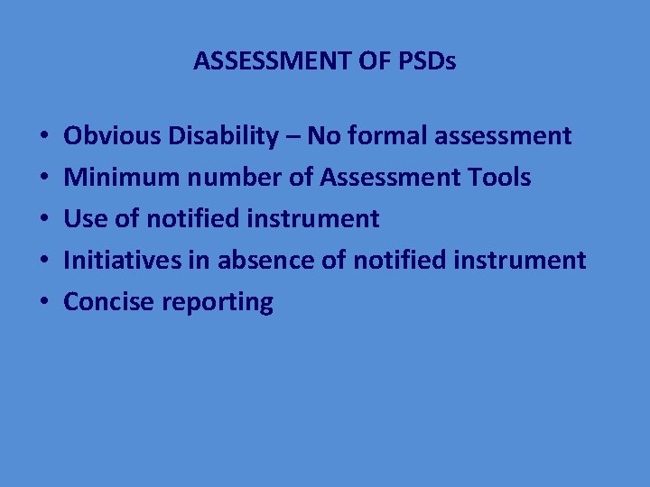 ASSESSMENT OF PSDs • • • Obvious Disability – No formal assessment Minimum number