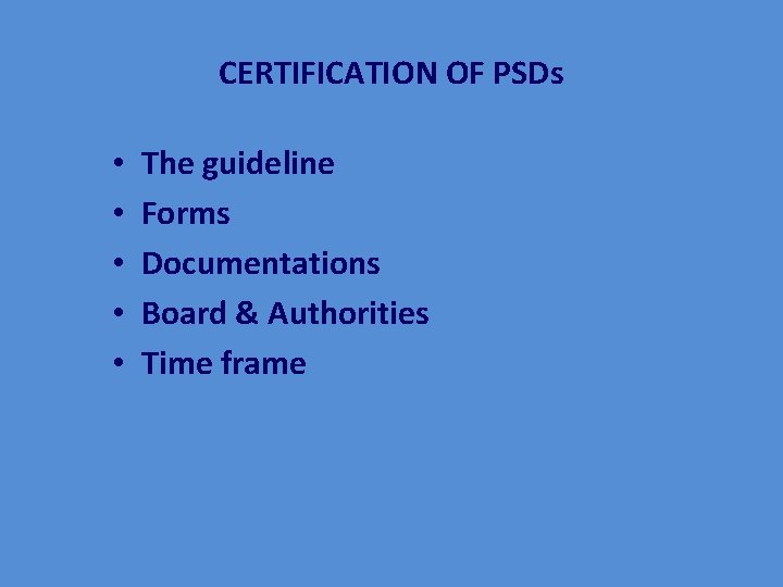 CERTIFICATION OF PSDs • • • The guideline Forms Documentations Board & Authorities Time