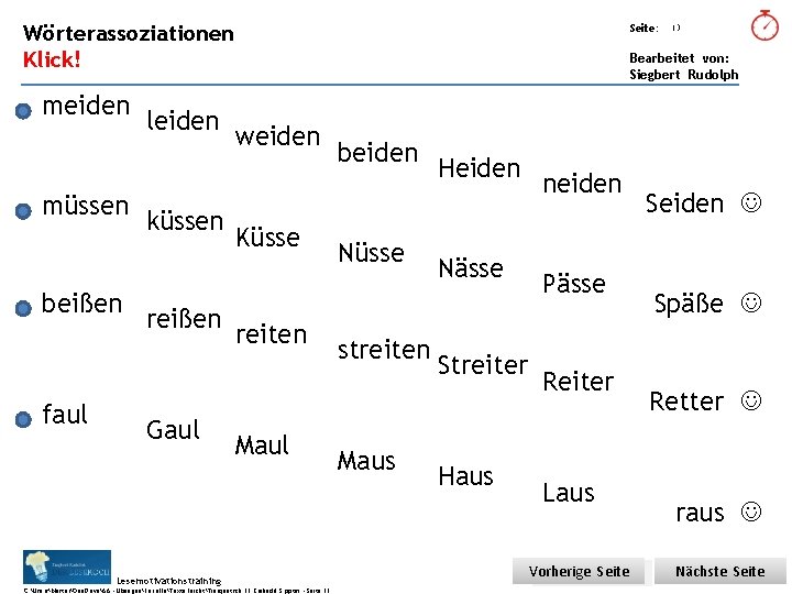 Übungsart: Wörterassoziationen Seite: Klick! Bearbeitet von: Siegbert Rudolph meiden müssen beißen faul leiden küssen