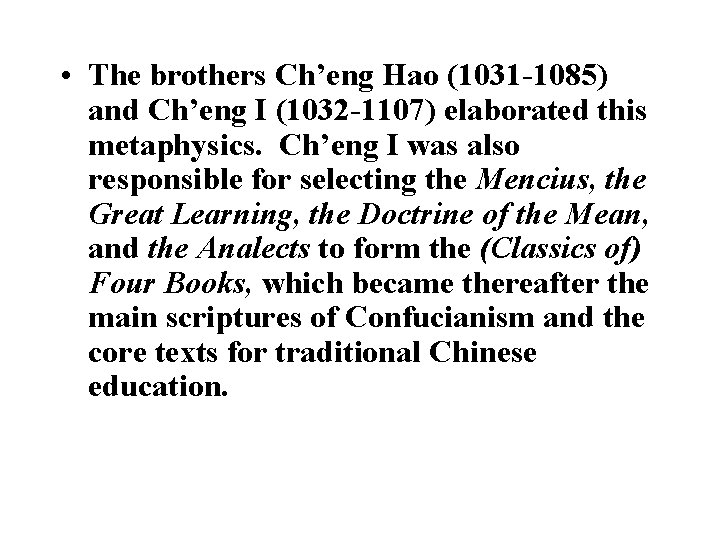  • The brothers Ch’eng Hao (1031 -1085) and Ch’eng I (1032 -1107) elaborated