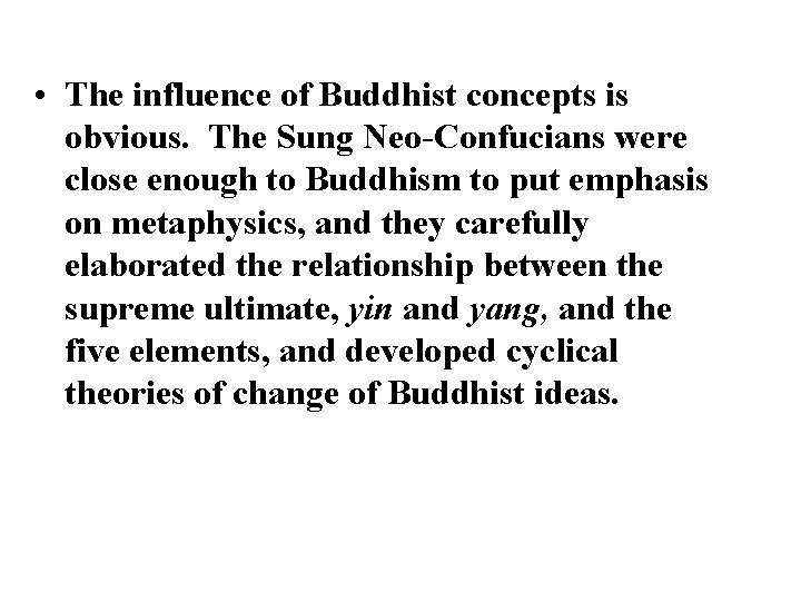  • The influence of Buddhist concepts is obvious. The Sung Neo-Confucians were close