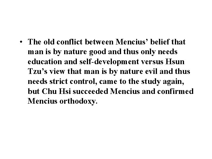  • The old conflict between Mencius’ belief that man is by nature good