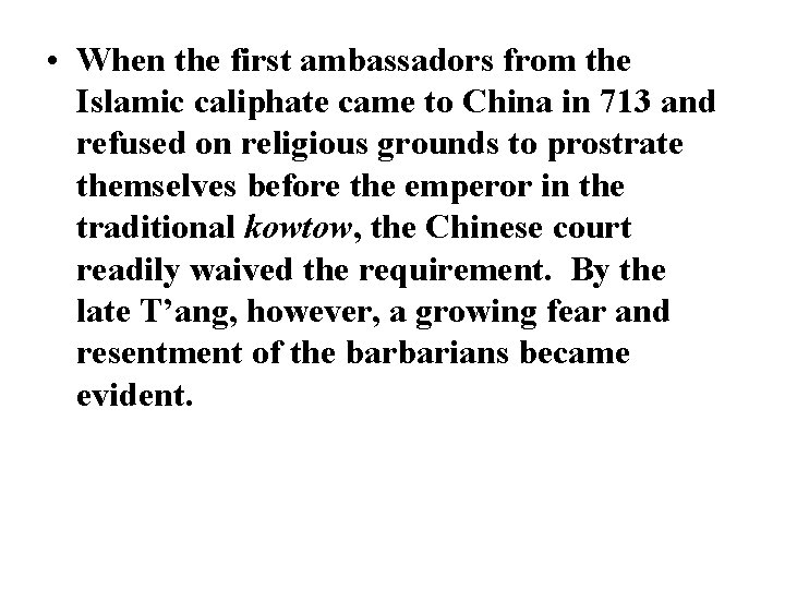  • When the first ambassadors from the Islamic caliphate came to China in