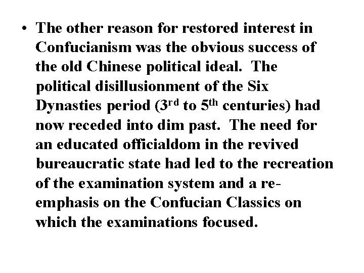  • The other reason for restored interest in Confucianism was the obvious success