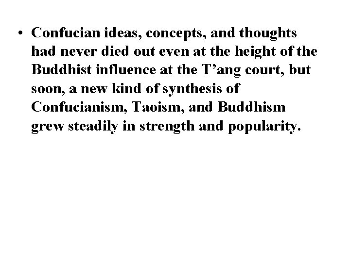  • Confucian ideas, concepts, and thoughts had never died out even at the