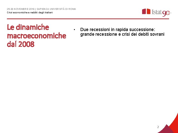 25 -26 NOVEMBRE 2016 | SAPIENZA UNIVERSITÀ DI ROMA Crisi economiche e redditi degli