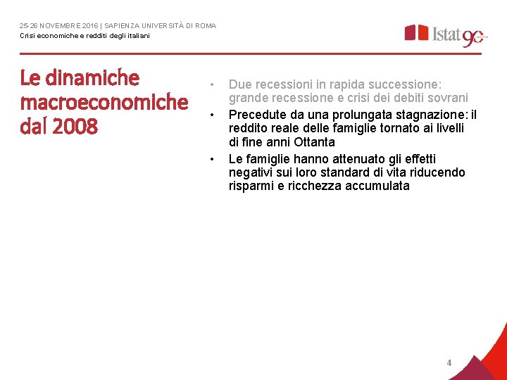 25 -26 NOVEMBRE 2016 | SAPIENZA UNIVERSITÀ DI ROMA Crisi economiche e redditi degli