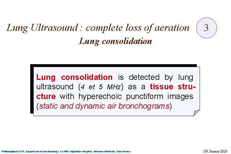 Lung Ultrasound : complete loss of aeration 3 Lung consolidation is detected by lung Lung Ultrasound : complete loss of aeration 3 Lung consolidation is detected by lung