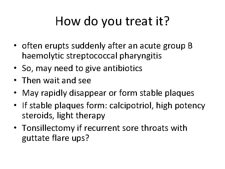 How do you treat it? • often erupts suddenly after an acute group B