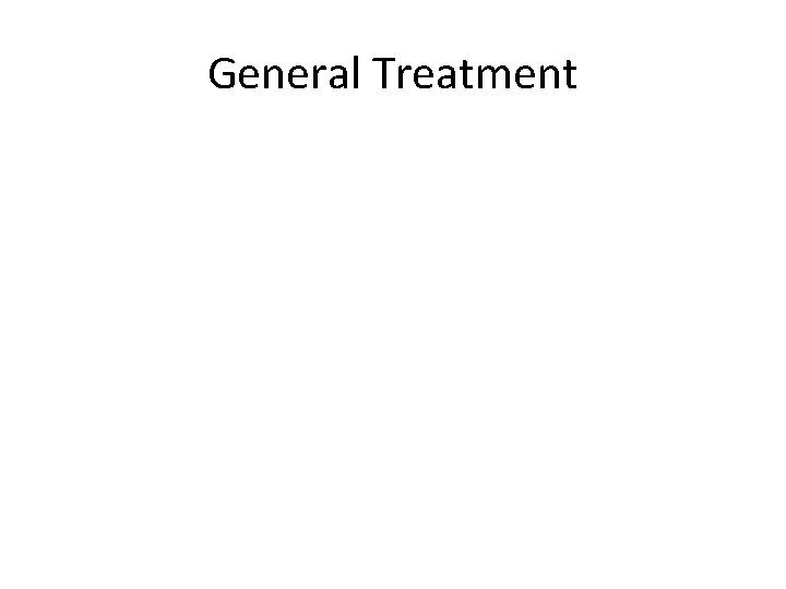 General Treatment 
