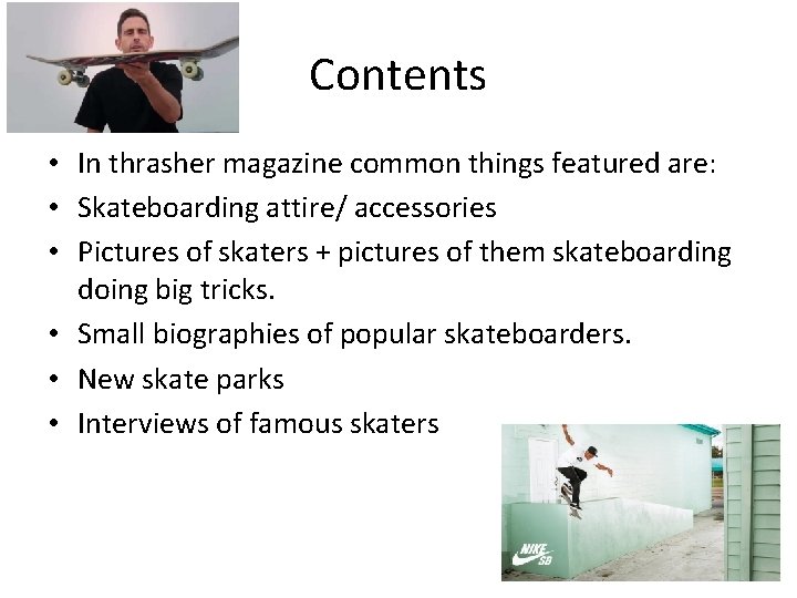 Intro Thrasher is a monthly skateboarding magazine founded