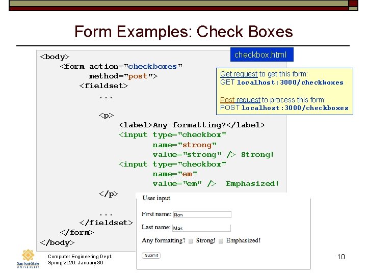Form Examples: Check Boxes <body> <form action="checkboxes" method="post"> <fieldset>. . . <p> checkbox. html
