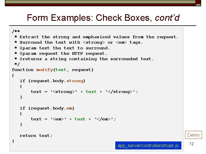 Form Examples: Check Boxes, cont’d /** * Extract the strong and emphasized values from