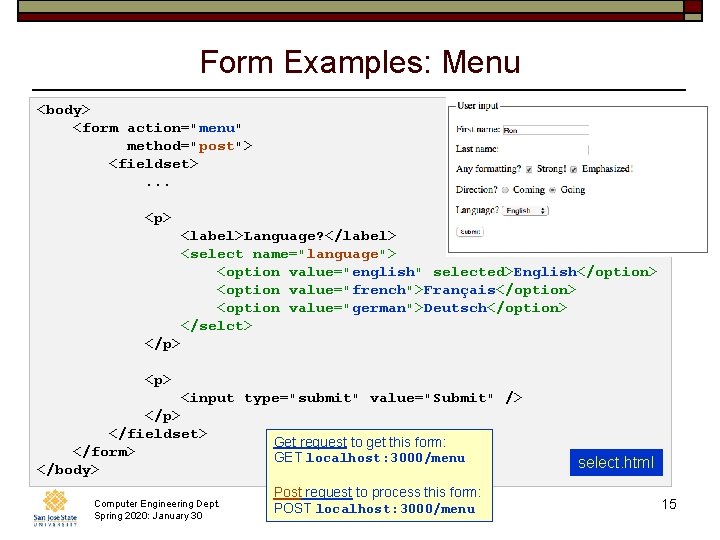 Form Examples: Menu <body> <form action="menu" method="post"> <fieldset>. . . <p> <label>Language? </label> <select