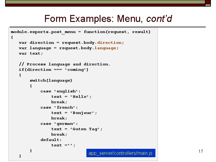 Form Examples: Menu, cont’d module. exports. post_menu = function(request, result) { var direction =