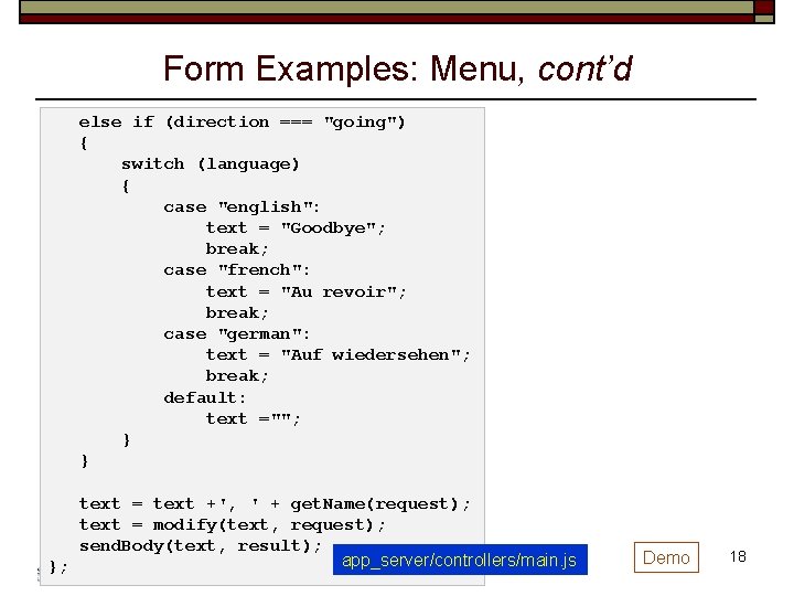 Form Examples: Menu, cont’d else if (direction === "going") { switch (language) { case