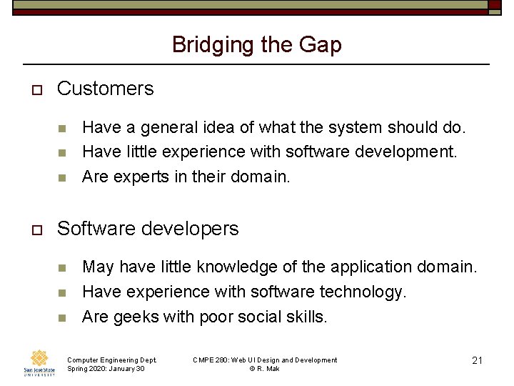 Bridging the Gap o Customers n n n o Have a general idea of