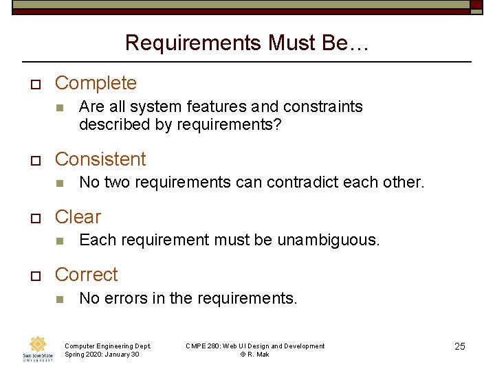 Requirements Must Be… o Complete n o Consistent n o No two requirements can