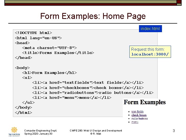 Form Examples: Home Page <!DOCTYPE html> <html lang="en-US"> <head> <meta charset="UTF-8"> <title>Forms Examples</title> </head>