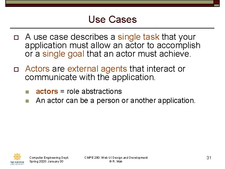 Use Cases o A use case describes a single task that your application must
