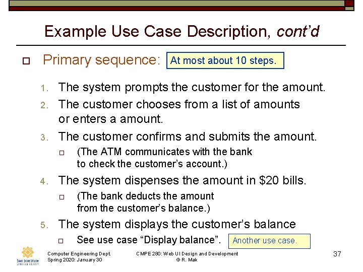 Example Use Case Description, cont’d o Primary sequence: 1. 2. 3. The system prompts