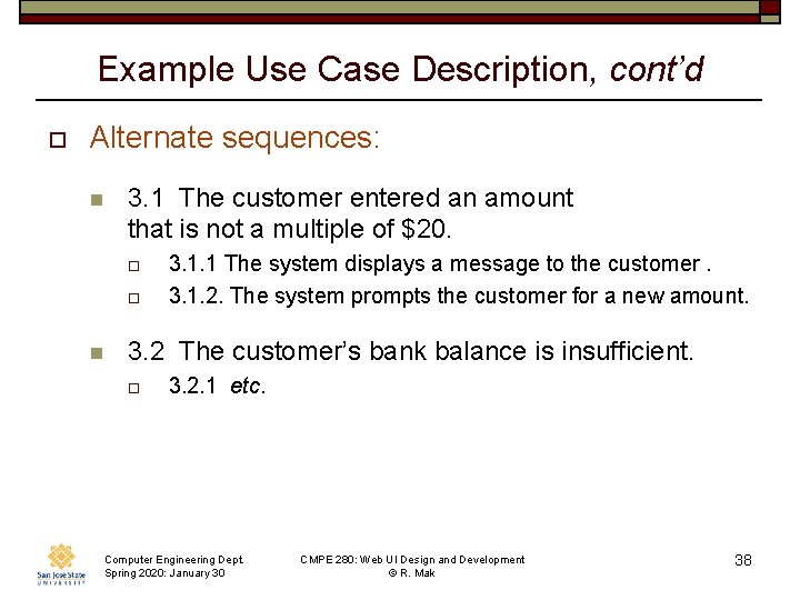 Example Use Case Description, cont’d o Alternate sequences: n 3. 1 The customer entered