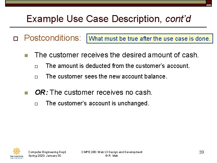 Example Use Case Description, cont’d o Postconditions: n n What must be true after