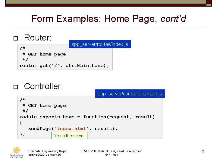 Form Examples: Home Page, cont’d o o Router: app_server/routes/index. js /* * GET home