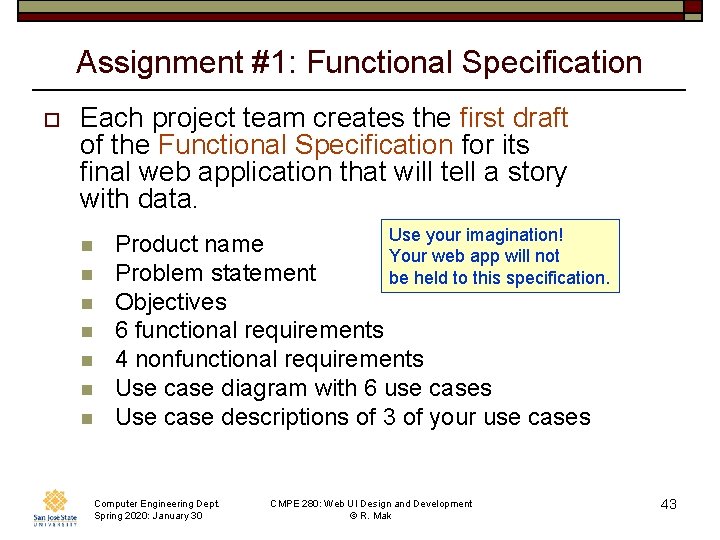 Assignment #1: Functional Specification o Each project team creates the first draft of the